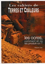 Les ocres, comment et où les produit-on ? - Félicien Carli