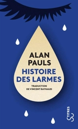 Histoire des larmes : un témoignage - Alan Pauls