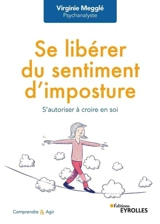 Se libérer du sentiment d'imposture : s'autoriser à croire en soi - Virginie Megglé