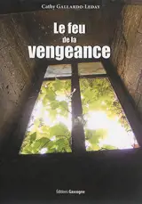 Le feu de la vengeance - Cathy Gallardo-Leday