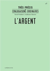 Très précis de conjugaisons ordinaires. Vol. 7. L'argent - David Poullard