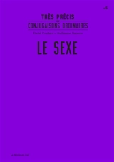 Très précis de conjugaisons ordinaires. Vol. 6. Le sexe - David Poullard