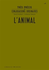 Très précis de conjugaisons ordinaires. Vol. 4. L'animal - David Poullard