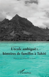 L'école ambiguë : histoires de familles à Tahiti - Marie Salaün