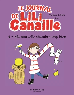Le journal de Lili Canaille. Vol. 4. Ma nouvelle chambre trop bien - Virginy L. Sam