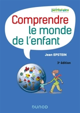 Comprendre le monde de l'enfant - Jean Epstein