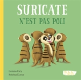 Suricate n'est pas poli - Gemma Cary