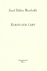 Ecrits sur l'art - Jamel-Eddine Bencheikh