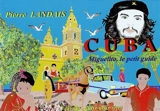 Cuba : Miguelito, le petit guide - Pierre Landais