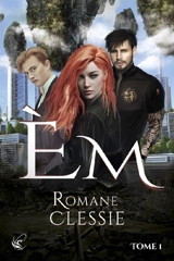 Em. Vol. 1 - Romane Clessie