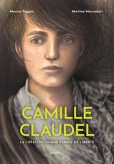Camille Claudel : la création comme espace de liberté - Monica Foggia