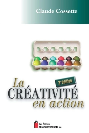 La créativité en action - Claude Cossette