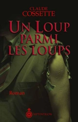 Un loup parmi les loups - Claude Cossette