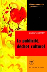 La publicité, déchet culturel - Claude Cossette
