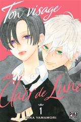 Ton visage au clair de lune. Vol. 1 - Mika Yamamori