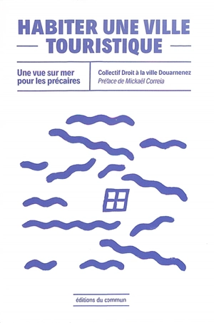 Habiter une ville touristique : une vue sur mer pour les précaires - Droit à la ville Douarnenez (Finistère)