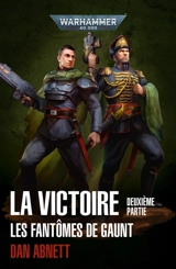 La victoire : les fantômes de Gaunt. Vol. 2 - Dan Abnett