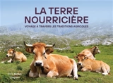 La terre nourricière : voyage à travers les traditions agricoles - Chris McNab