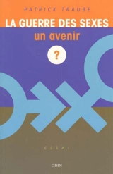 La guerre des sexes : un avenir ? - Patrick Traube