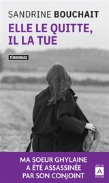 Elle le quitte, il la tue : témoignage - Sandrine Bouchait