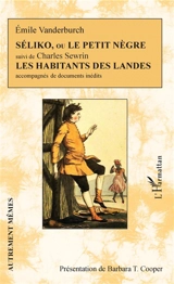 Séliko ou Le petit nègre. Les habitants des Landes - Emile Vanderburch