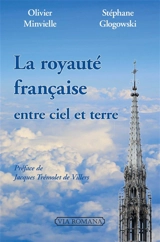 La royauté française entre ciel et terre : 20 anecdotes qui ont fait l'âme de la France - Olivier Minvielle