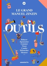 Le grand manuel zinzin : les outils : balayer, épousseter, gommer, visser, coudre, déboucher, mesurer... - Elo