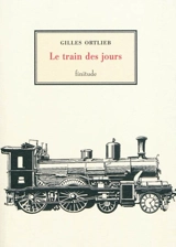 Le train des jours - Gilles Ortlieb