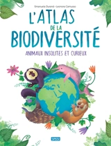 L'atlas de la biodiversité. Animaux insolites et curieux - Emanuela Durand