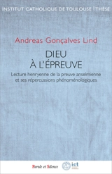 Dieu à l'épreuve : lecture henryenne de la preuve anselmienne et ses répercussions phénoménologiques - Andreas Lind