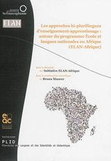 Les approches bi-plurilingues d'enseignement-apprentissage : autour du programme Ecole et langues nationales en Afrique (ELAN-Afrique)