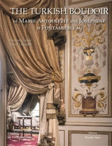 The Turkish boudoir of Marie Antoinette and Joséphine at Fontainebleau - Vincent Cochet