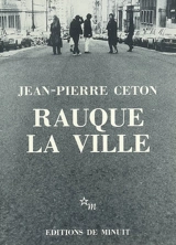 Rauque la ville - Jean-Pierre Ceton