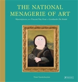 The National Menagerie Of Art Masterpieces : From Vincent Van Goat To Lionhardo Da Stinki - Thaïs Vanderheyden