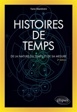 Histoires de temps : de la nature du temps et de sa mesure - Yann Mambrini