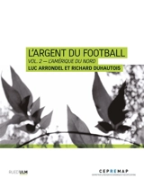 L'argent du football. Vol. 2. L'Amérique du Nord - Luc Arrondel