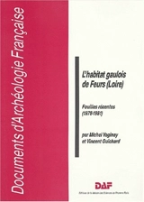L'Habitat gaulois de Feurs (Loire) : fouilles récentes (1978-1981) - Michel Vaginay