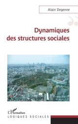 Dynamiques des structures sociales - Alain Degenne