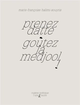 Prenez datte, goûtez la medjool ! : en quelques recettes - Marie-Françoise Halimi-Souyris