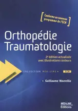 Orthopédie, traumatologie : conforme au nouveau programme de l'ECN - Guillaume Wavreille