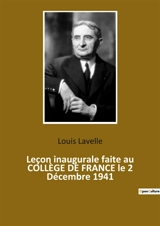 Leçon inaugurale faite au COLLEGE DE FRANCE le 2 Décembre 1941 - Louis Lavelle