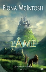 Le dernier souffle. Vol. 3. L'âme - Fiona McIntosh