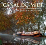 Le canal du Midi : archives et photographies du plus beau canal du monde - Philippe Calas