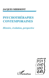 Psychothérapies contemporaines : histoire, évolution, perspective - Jacques Miermont