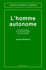 L'homme autonome : éco-anthropologie de la communication et de la cognition - Jacques Miermont