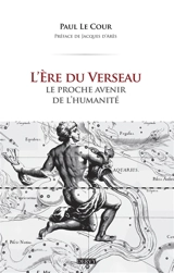 L'ère du Verseau : le proche avenir de l'humanité - Paul Le Cour