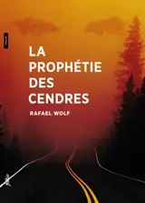 La prophétie des cendres - Rafael Wolf