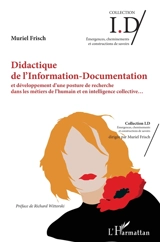 Didactique de l'information-documentation : et développement d'une posture de recherche dans les métiers de l'humain et en intelligence collective... - Muriel Frisch
