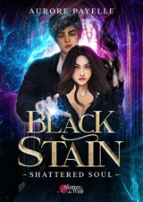 Black stain. Vol. 2. Shattered soul - Aurore Payelle