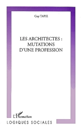 Les architectes : mutations d'une profession - Guy Tapie